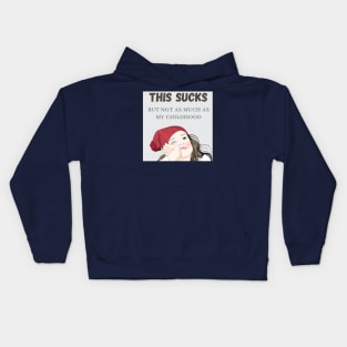 This Sucks, But Not As Much As My Childhood Kids Hoodie